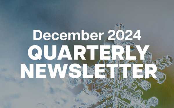 December 2024 Quarterly Newsletter
